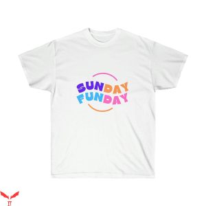 Sunday Funday T-Shirt Sunday Funday Colorful Shirt