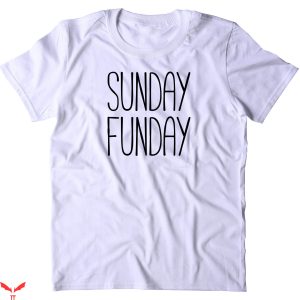 Sunday Funday T-Shirt Sunday Funday Relax Chill Weekend Tee