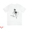 The Hell I Won’t T Shirt