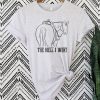 The Hell I Won’t T Shirt Cowgirl Western Graphic Shirt