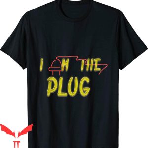 The Plug T-Shirt Funny I Am The Plug Trendy Meme Classic Tee