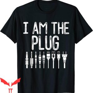 The Plug T-Shirt I Am The Plug Funny Meme Dealers Trapping