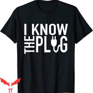The Plug T-Shirt I Know The Plug Trendy Meme Classic Tee