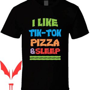 Tik Tok Birthday T-Shirt Funny I Love Pizza and Sleep