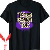 Tik Tok Birthday T-Shirt Gonna Funny Social Meme