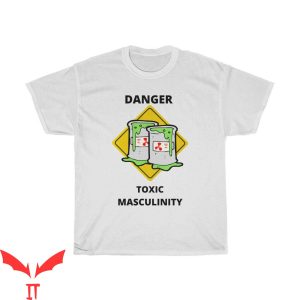 Toxic Masculinity T Shirt