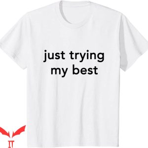 Trying My Best T-shirt Do It With All Your Ability