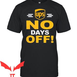 Ups T-Shirt No Days Off Funny Delivery Classic Logo Tee