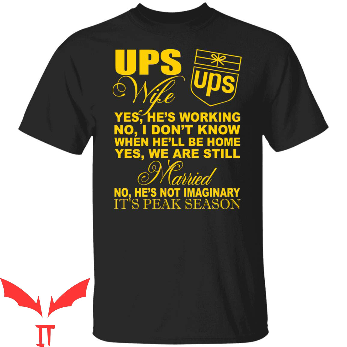 Ups T-Shirt Ups Wife Yes He's Working No I Don't Know When