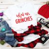 What Up Grinches T-Shirt Christmas Pajamas Holiday Party