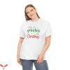 What Up Grinches T-Shirt Drink Up Grinches Its Christmas Tee