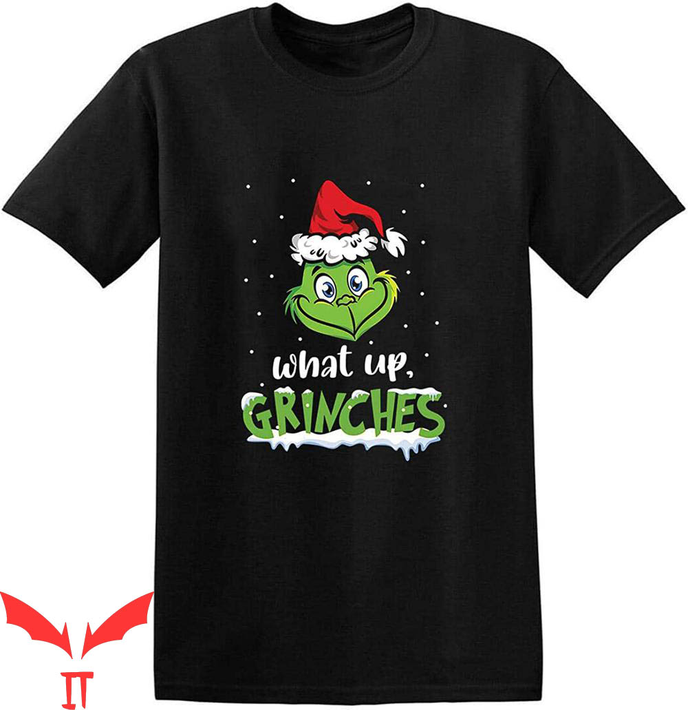 Whats Up Grinches T-Shirt Whats Up Grinches T-Shirt
