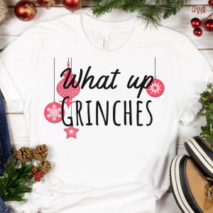 Whats Up Grinches T-Shirt Christmas Pajamas Holiday Party