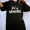 Whats Up Grinches T-Shirt Limited Time Cute Funny Winter