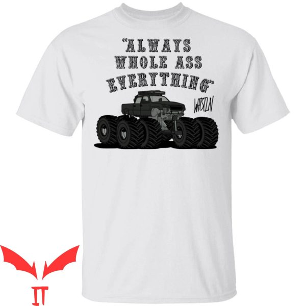 Whistlin Diesel T-Shirt Always Whole Ass Everything Tee