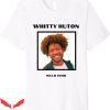 Whitty Hutton T-Shirt Whitty Huton Would Toor Trendy Tee