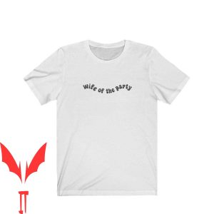 Wife Of The Party T-Shirt Bridal Getting Ready Shower Gift
