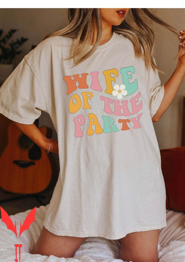 Wife Of The Party T-Shirt Groovy Miami Dazed Engaged Austin