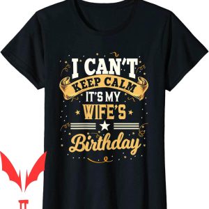 Wife Of The Party T-Shirt I Can’t Keep Calm Party Gift
