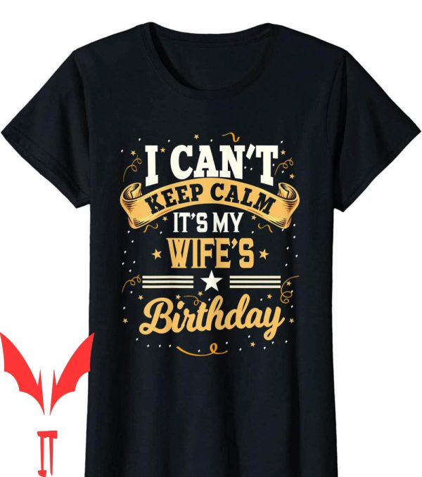 Wife Of The Party T-Shirt I Can’t Keep Calm Party Gift