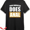 Your Daughter Does T-Shirt