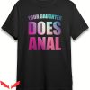 Your Daughter Does T-Shirt Anal Sex BDSM Funny Meme