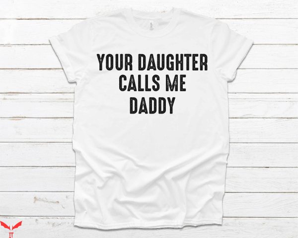 Your Daughter Does T-Shirt Funny Offensive Bachelor Party
