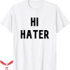 Hi Hater Bye Hater T-shirt Funny Hilarious Typography