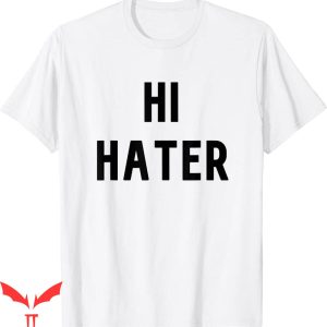 Hi Hater Bye Hater T-shirt Funny Hilarious Typography