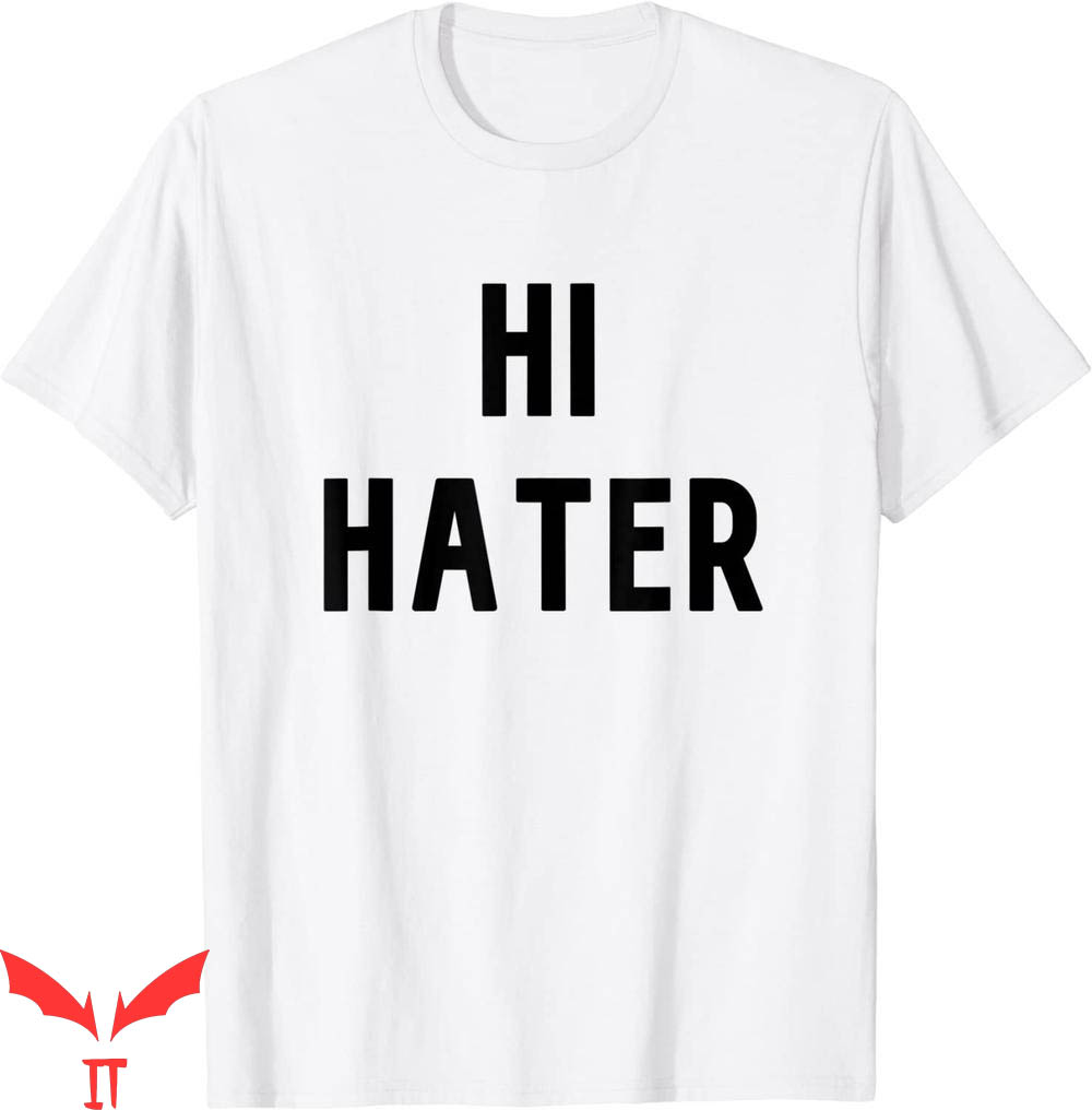 Hi Hater Bye Hater T-shirt Funny Hilarious Typography Hi Hater Bye Hater T-shirt Funny Hilarious Typography