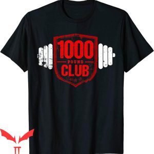 1000 Pound Club T-Shirt 1000lb Club Weightlifting Tee