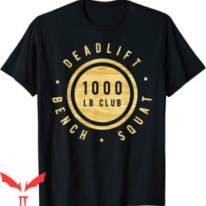 1000 Pound Club T-Shirt Powerlifter Squat Bench Deadlift