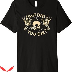 But Did You Die T-shirt Retro Skull Tattoo Gym Funny Workout