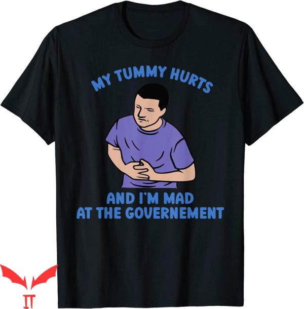 My Tummy Hurts Sweatshirt T-shirt Im Mad At The Government