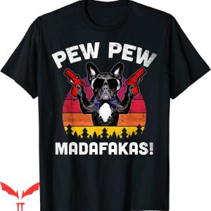 Pew Pew Madafakas T-shirt Frenchie Vintage French Bulldog