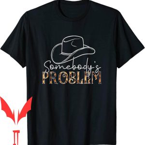 Somebodys Problem T-Shirt Cowgirl Hat Leopard
