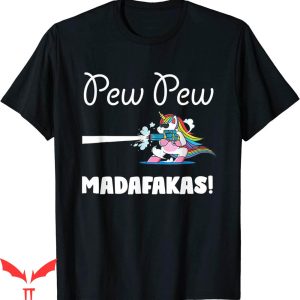 Pew Pew Madafakas T-shirt Cute Unicorn Crazy Pew Funny