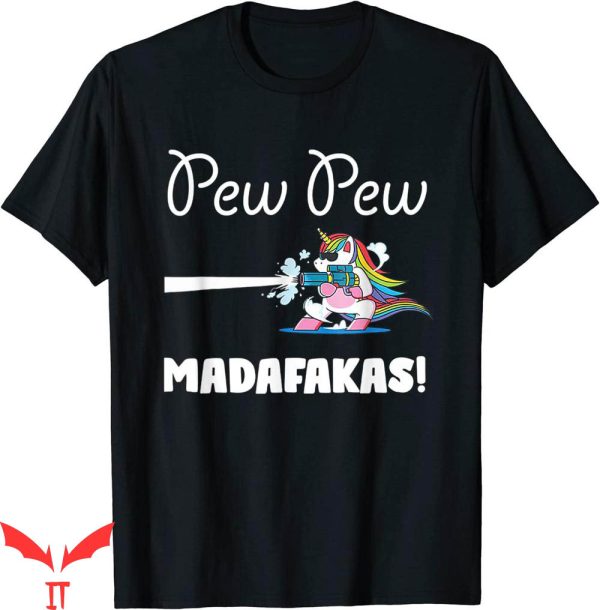Pew Pew Madafakas T-shirt Cute Unicorn Crazy Pew Funny