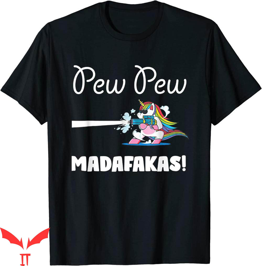 Pew Pew Madafakas T-shirt Cute Unicorn Crazy Pew Funny Pew Pew Madafakas T-shirt Cute Unicorn Crazy Pew Funny