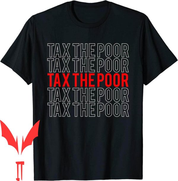 Tax The Poor T-Shirt Print Text