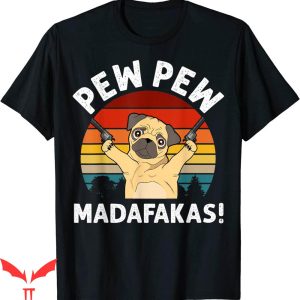 Pew Pew Madafakas T-shirt Vintage Retro Pug Funny Dog Lover