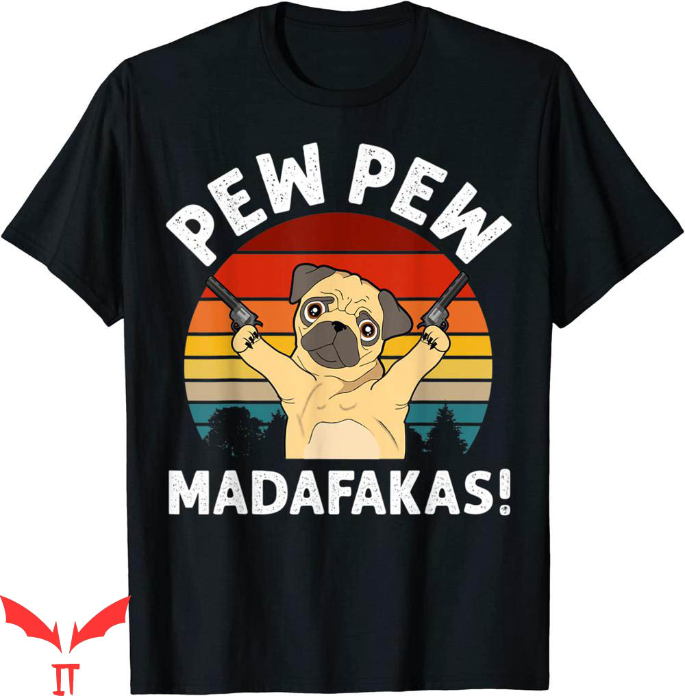 Pew Pew Madafakas T-shirt Vintage Retro Pug Funny Dog Lover Pew Pew Madafakas T-shirt Vintage Retro Pug Funny Dog Lover