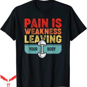 Pain Is Weakness Leaving The Body T-shirt Gym Lover Vintage