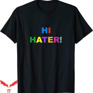 Hi Hater Bye Hater T-shirt Joke Hi Hater Colorful Typography