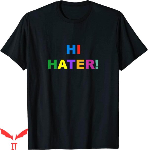 Hi Hater Bye Hater T-shirt Joke Hi Hater Colorful Typography
