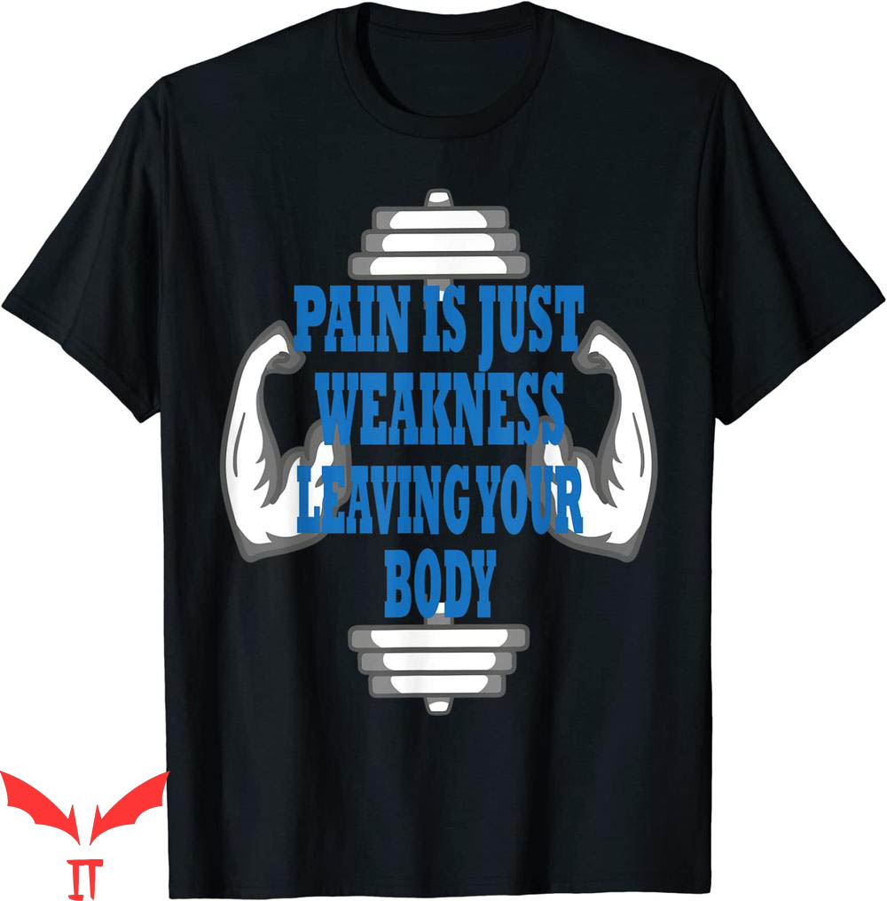 Pain Is Weakness Leaving The Body T-shirt Stronger Gym Lover Pain Is Weakness Leaving The Body T-shirt Stronger Gym Lover