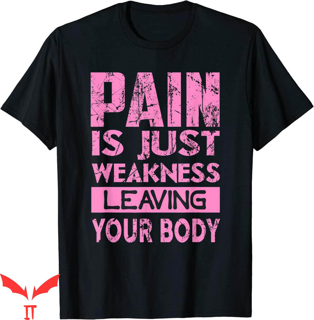 Pain Is Weakness Leaving The Body T-shirt Typography Gym Pain Is Weakness Leaving The Body T-shirt Typography Gym