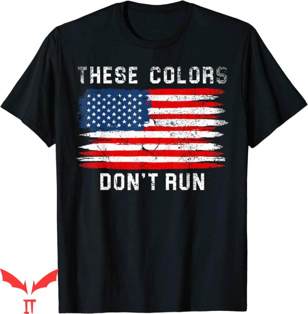 These Colors Don’t Run T-shirt American Flag Retro Patriotic