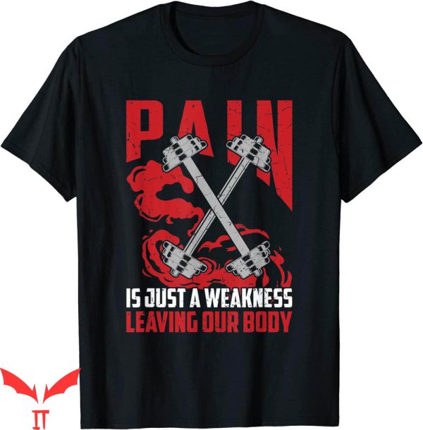 Pain Is Weakness Leaving The Body T-shirt Gym Bodybuilding