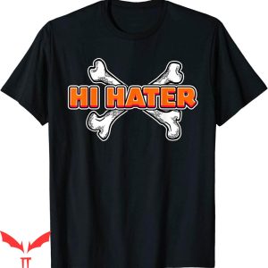 Hi Hater Bye Hater T-shirt Funny Orange Crossed Bones